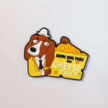 Load image into Gallery viewer, NEW 'Have you paid the cheese tax?' Fridge Magnet